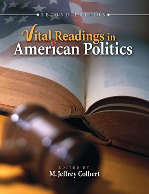 Vital Readings in American Politics - Colbert, M Jeffrey