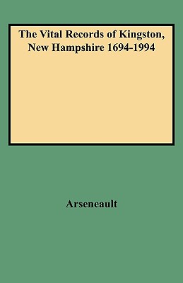 Vital Records of Kingston, New Hampshire 1694-1994 - Arseneault, Judith A