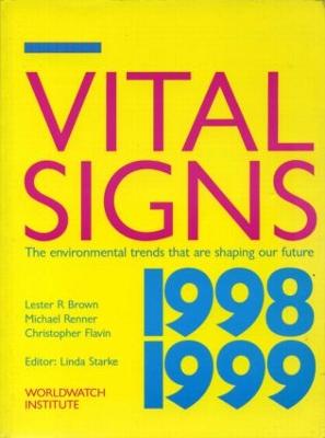 Vital Signs 1998-1999: The Environmental Trends That Are Shaping Our Future - Brown, Lester R.