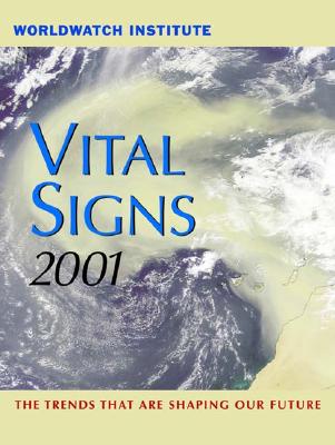 Vital Signs 2001: The Environmental Trends That Are Shaping Our Future - Worldwatch Institute, and Starke, Linda (Editor), and Abramovitz, Janet N