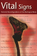 Vital Signs: Feminist Reconfigurations of the Bio/Logical Body