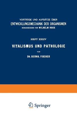 Vitalismus Und Pathologie - Fischer, Bernh, and Roux, Wilhelm (Editor)