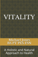 Vitality,: A Holistic and Natural Approach to Health