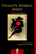Vitality, Energy, Spirit: A Taoist Sourcebook