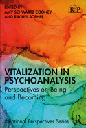 Vitalization in Psychoanalysis: Perspectives on Being and Becoming