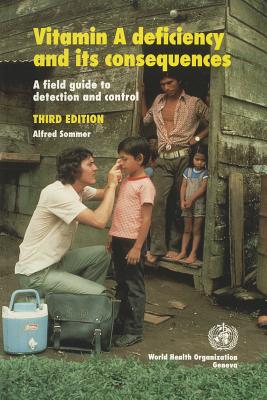 Vitamin a Deficiency and Its Consequences: A Field Guide to Detection and Control - Sommer, A, and Sommer, Alfred