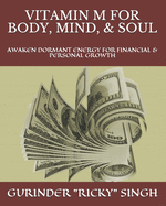 Vitamin M for Body, Mind, & Soul: Awaken Dormant Energy for Financial & Personal Growth