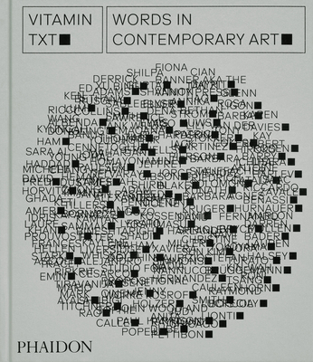 Vitamin Txt: Words in Contemporary Art - Phaidon Editors, Phaidon, and Moffitt, Evan (Introduction by)