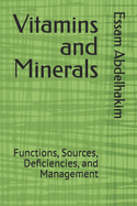 Vitamins and Minerals: Functions, Sources, Deficiencies, and Management