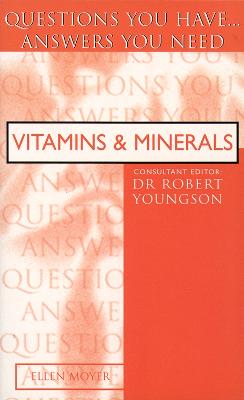 Vitamins and Minerals: Questions You Have... Answers You Need - Moyer, Ellen