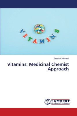 Vitamins: Medicinal Chemist Approach - Masood, Zeeshan