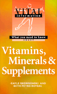 Vitamins, Minerals and Supplements - Skowronski, Gayle, and Petro-Roybal, Beth Ann, and Roybal, Beth Petro