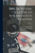 Vite De' Pittori, Scultori, Ed Architetti Genovesi; Volume 2