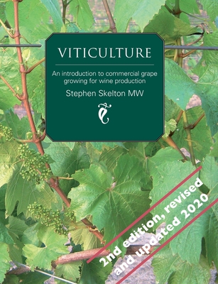 Viticulture 2nd Edition: An introduction to commercial grape growing for wine production - Skelton Mw, Stephen P