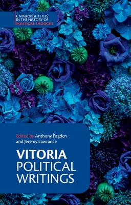 Vitoria: Political Writings - Vitoria, Francisco de, and Pagden, Anthony (Editor), and Lawrance, Jeremy (Editor)