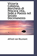 Vittoria Colonna, Marchesa Di Pescara Vita, Fede E Poesia Nel Secolo Decimonesto