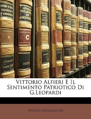 Vittorio Alfieri E Il Sentimento Patriotico Di G.Leopardi - Vaccalluzzo, Nunzio