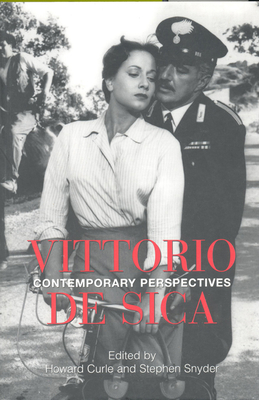 Vittorio De Sica: Contemporary Perspectives - Curle, Howard (Editor), and Snyder, Stephen (Editor)