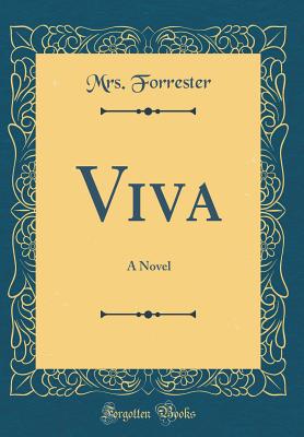 Viva: A Novel (Classic Reprint) - Forrester, Mrs