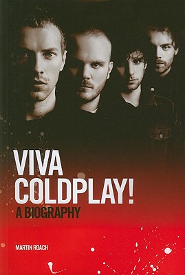 Viva Coldplay! A Biography - Roach, Martin