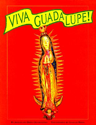 Viva Guadalupe!: The Virgin in New Mexican Popular Art: The Virgin in New Mexican Popular Art - Dunnington, Jacqueline Orsini, and Charles, Mann (Photographer)