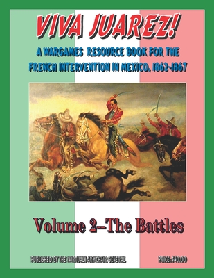 Viva Juarez!: Volume 2 The Battles - Wilson, Patrick, and Preziosi, Andrew