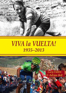 Viva La Vuelta!: 1935 - 2013 - Fallon, Lucy, and Bell, Adrian, and Kelly, Sean (Foreword by)