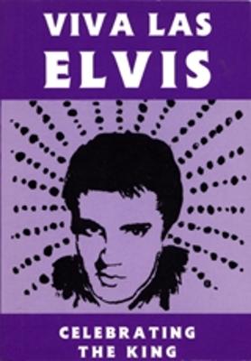 Viva Las Elvis: Celebrating the King - Thompson, Peggy (Editor)