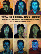 Viva Records, 1970-2000: Lesbian and Gay Latino Artists of Los Angeles