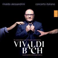 Vivaldi: 12 Concertos Op. 3 L'estro armonico; Bach: Keyboard Arrangements - Andrea Buccarella (harpsichord); Andrea Rognoni (violin); Boris Begelman (violin); Elisa Citterio (violin);...