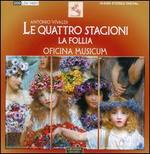 Vivaldi: Le Quattro Stagioni; La Follia