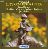 Vivaldi: Lute Concertos & Trios - Daniel Benko (lute); Franz Liszt Chamber Orchestra, Budapest (chamber ensemble); Jnos Rolla (violin);...