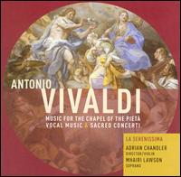Vivaldi: Music for the Chapel of the Piet - Adrian Chandler (violin); La Serenissima; Mhairi Lawson (soprano); Robert Howarth (organ); Sarah McMahon (cello)