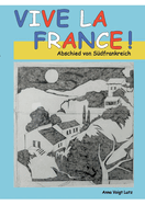 Vive la France: Abschied von S?dfrankreich