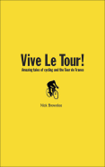 Vive Le Tour!: Amazing Tales of the Tour de France