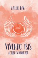 Vivendo Isis: A Deusa Em Minha Vida