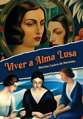 Viver a Alma Lusa - Castro de Noronha, Martim, and Oliveira, ?lvaro (Illustrator)