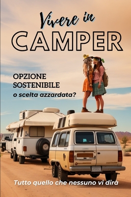 Vivere in Camper: Opzione sostenibile o scelta azzardata. Tutto quello che nessuno vi dir?. - Saturno, Giuseppe