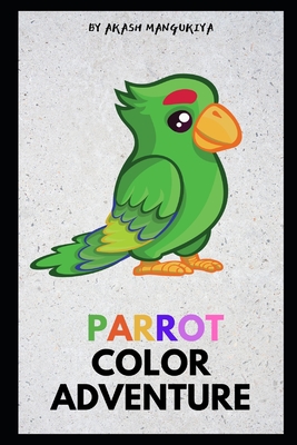 Vivid Feathers: A Parrot Color Adventure - Mangukiya, Akash