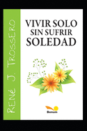 Vivir solo sin sufrir soledad: El camino a la felicidad en el da a da