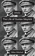 Vivo: The Life of Gustav Meyrink - Mitchell, Mike