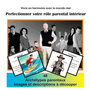 Vivre en harmonie avec le monde r?al Vol 4: Perfectionner votre r?le parental int?rieur Jeu de 48 Cartes