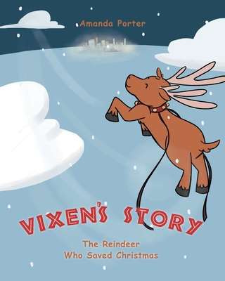 Vixen's Story: The Reindeer who Saved Christmas - Porter, Amanda