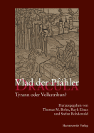 Vlad Der Pfahler - Dracula: Tyrann Oder Volkstribun?