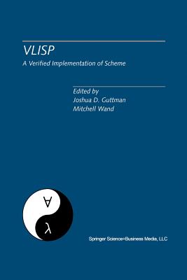 Vlisp a Verified Implementation of Scheme: A Special Issue of LISP and Symbolic Computation, an International Journal Vol. 8, Nos. 1 & 2 March 1995 - Guttman, Joshua D (Editor), and Wand, Mitchell (Editor)