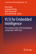 VLSI for Embedded Intelligence: Proceedings of the 27th International Symposium, Vdat 2023