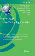 Vlsi-Soc: New Technology Enabler: 27th Ifip Wg 10.5/IEEE International Conference on Very Large Scale Integration, Vlsi-Soc 2019, Cusco, Peru, October 6-9, 2019, Revised and Extended Selected Papers