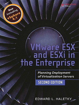 Vmware Esx and Esxi in the Enterprise: Planning Deployment of Virtualization Servers - Haletky, Edward