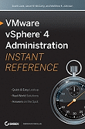 VMware vSphere 4 Administration: Instant Reference