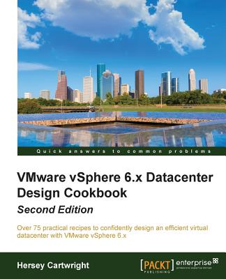 VMware vSphere 6.x Datacenter Design Cookbook - - Cartwright, Hersey